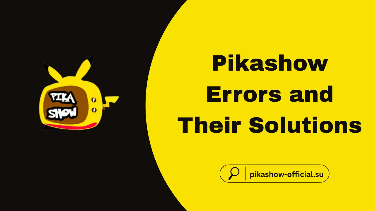 Pikashow Errors and Their Solutions